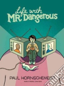 Life with Mr. Dangerous libro in lingua di Hornschemeier Paul