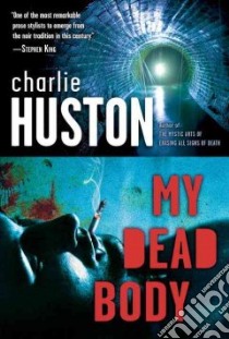 My Dead Body libro in lingua di Huston Charlie