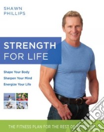 Strength for Life libro in lingua di Phillips Shawn