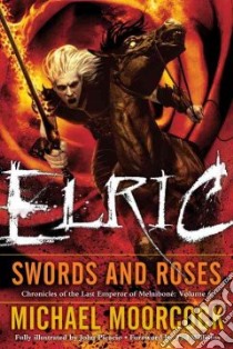 Elric Swords and Roses libro in lingua di Moorcock Michael, Picacio John (ILT), Williams Tad (FRW)