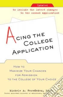Acing the College Application libro in lingua di Hernandez Michele A.