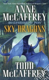 Sky Dragons libro in lingua di McCaffrey Anne, McCaffrey Todd J.