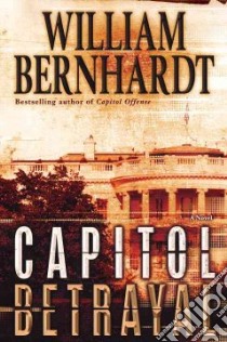Capitol Betrayal libro in lingua di Bernhardt William
