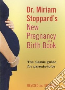 Dr. Miriam Stoppard's New Pregnancy and Birth Book libro in lingua di Stoppard Miriam Dr. M.D.