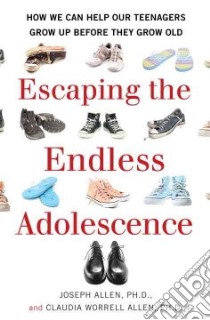 Escaping the Endless Adolescence libro in lingua di Allen Joseph, Allen Claudia Worrell