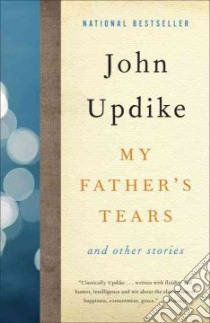 My Father's Tears And Other Stories libro in lingua di Updike John