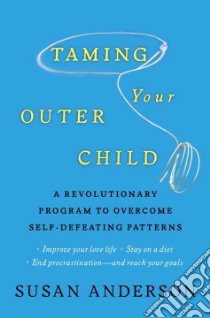 Taming Your Outer Child libro in lingua di Anderson Susan