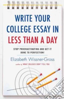Write Your College Essay in Less Than a Day libro in lingua di Wissner-Gross Elizabeth