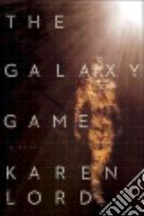 The Galaxy Game libro in lingua di Lord Karen