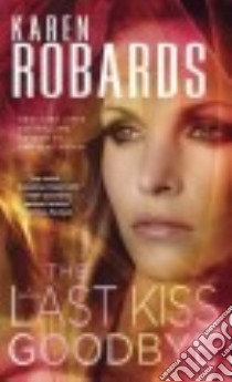 The Last Kiss Goodbye libro in lingua di Robards Karen