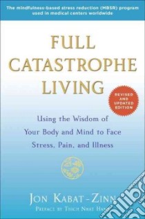 Full Catastrophe Living libro in lingua di Kabat-Zinn Jon Ph.D., Nhat Hanh Thich (FRW)