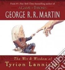 The Wit and Wisdom of Tyrion Lannister libro in lingua di Martin George R. R., Clarke Jonty (ILT)