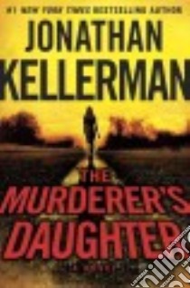 The Murderer's Daughter libro in lingua di Kellerman Jonathan