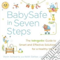 Babysafe in Seven Steps libro in lingua di Schwartz Kevin, Garber Keith, Rose Samantha (CON)