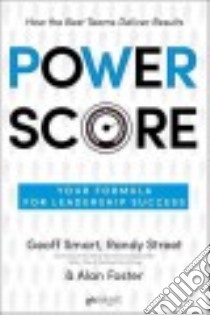 Power Score libro in lingua di Smart Geoff, Street Randy, Foster Alan