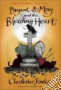 Bryant & May and the Bleeding Heart libro in lingua di Fowler Christopher