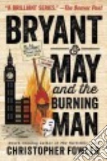 Bryant & May and the Burning Man libro in lingua di Fowler Christopher