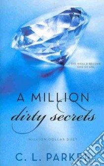 A Million Dirty Secrets libro in lingua di Parker C. L.