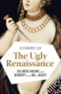 The Ugly Renaissance libro in lingua di Lee Alexander