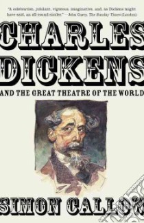 Charles Dickens and the Great Theatre of the World libro in lingua di Callow Simon