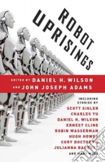 Robot Uprisings libro in lingua di Wilson Daniel H. (EDT), Adams John Joseph (EDT)