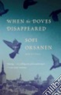 When the Doves Disappeared libro in lingua di Oksanen Sofi, Rogers Lola (TRN)