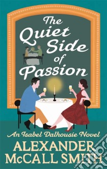 Quiet Side of Passion libro in lingua di Alexander McCall Smith
