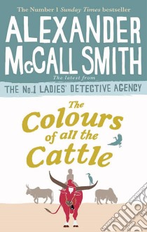 Colours of all the Cattle libro in lingua di Alexander McCall Smith