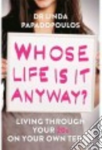 Whose Life Is It Anyway? libro in lingua di Papadopoulos Linda Dr.