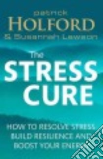 The Stress Cure libro in lingua di Holford Patrick, Lawson Susannah