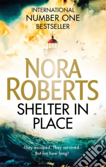 Shelter in Place libro in lingua di Nora Roberts