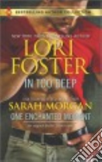 In Too Deep & One Enchanted Moment libro in lingua di Foster Lori, Morgan Sarah
