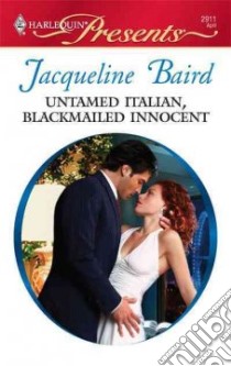 Untamed Italian, Blackmailed Innocent libro in lingua di Baird Jacqueline