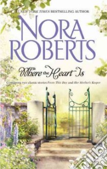 Where the Heart Is libro in lingua di Roberts Nora
