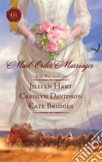Mail-order Marriages libro in lingua di Hart Jillian, Davidson Carolyn, Bridges Kate