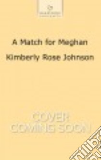 A Match for Meghan libro in lingua di Johnson Kimberly Rose