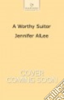 A Worthy Suitor libro in lingua di AlLee Jennifer