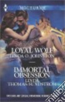 Loyal Wolf / Immortal Obsession libro in lingua di Johnston Linda O., Thomas-Sundstrom Linda