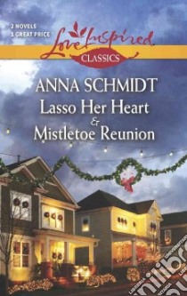 Lasso Her Heart & Mistletoe Reunion libro in lingua di Schmidt Anna