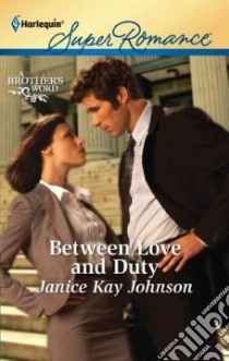 Between Love and Duty libro in lingua di Johnson Janice Kay