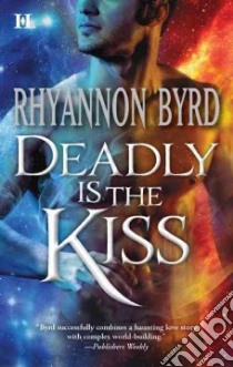 Deadly Is the Kiss libro in lingua di Byrd Rhyannon
