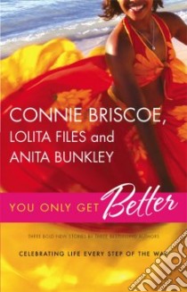 You Only Get Better libro in lingua di Briscoe Connie, Files Lolita, Bunkley Anita R.