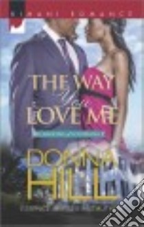 The Way You Love Me libro in lingua di Hill Donna