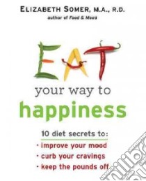 Eat Your Way to Happiness libro in lingua di Somer Elizabeth