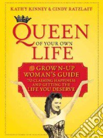 Queen of Your Own Life libro in lingua di Kinney Kathy, Ratzlaff Cindy