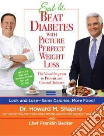 Eat & Beat Diabetes With Picture Perfect Weight Loss libro in lingua di Shapiro Howard M., Becker Franklin