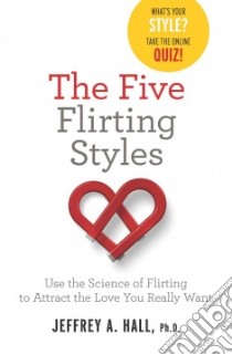 The Five Flirting Styles libro in lingua di Hall Jeffrey A. Ph.D.