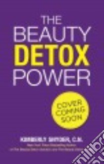The Beauty Detox Power libro in lingua di Snyder Kimberly