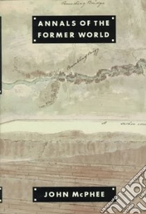 Annals of the Former World libro in lingua di McPhee John