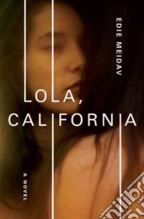 Lola, California libro in lingua di Meidav Edie